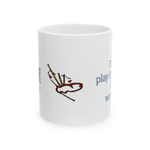 Load image into Gallery viewer, Ceramic Mug, 11oz "First, play it the way its written!"