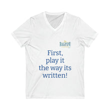 Load image into Gallery viewer, Unisex Jersey Short Sleeve V-Neck Tee "First, play it the way its written!"