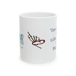 "Everything in life is like playing the Bagpipe!"  Coffee Mug