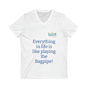 Unisex Jersey Short Sleeve V-Neck Tee  "Everything in life is like playing the bagpipe!