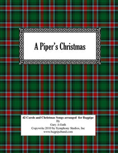 A Piper's Christmas-42 Hymns Songs and Carols arranged for the bagpipe!  Hard Copy with Full Digital Version.