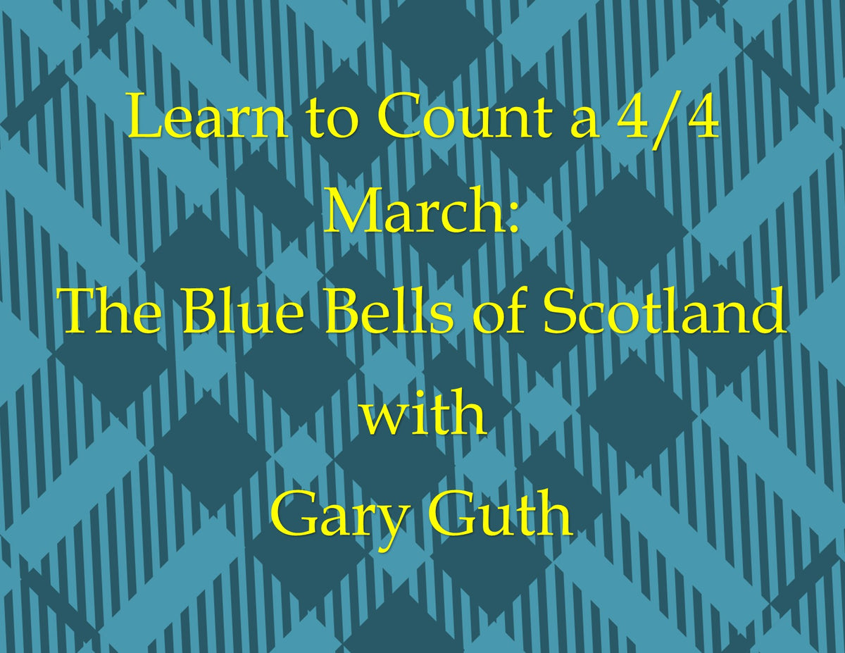 Developing Rhythm Part 2Learn To Count a 4/4 MarchThe Blue Bells of